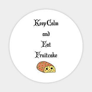 Keep Calm and Eat Fruitcake Magnet